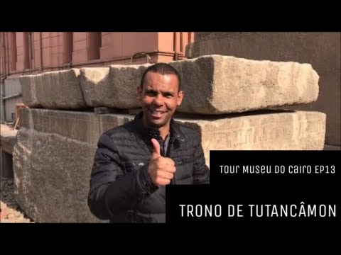 TRONO DO FARAÓ TUTANCÂMON – Tour Museu do Cairo EP13