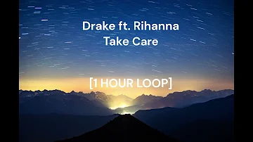 Drake ft.  Rihanna - Take Care [1 HOUR LOOP]