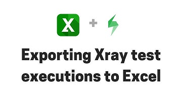 Exporting Xray test executions from Jira to Excel