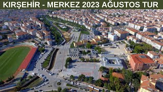 Kırşehir - Merkez 2023 Ağustos Tur