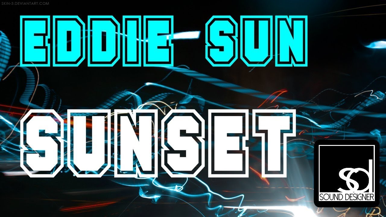 Watch Eddie Sun - Sunset on YouTube Watch Eddie Sun - Sunset on YouTube