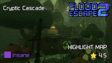Flood Escape 2: Cryptic Cascade Mid Insane [4.5] [HIGHLIGHT MAP]