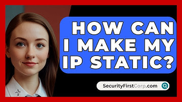 How Can I Make My IP Static? - SecurityFirstCorp.com