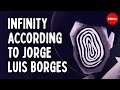 Infinity according to Jorge Luis Borges - Ilan Stavans