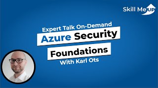 Full Azure Security Foundations │ Expert Talk │Skill Me UP Academy Update