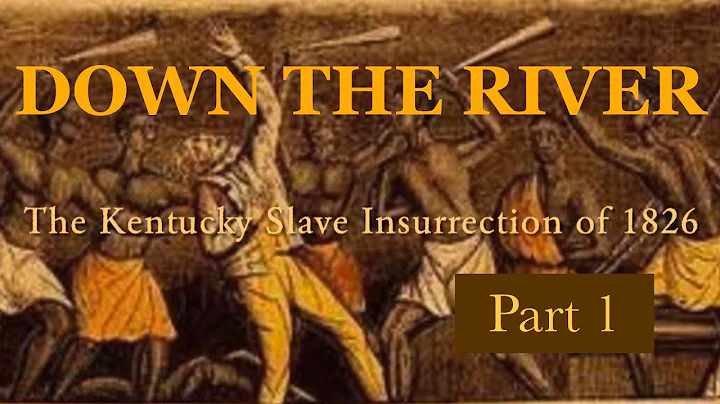 Down the River: The Kentucky Slave Insurrection of 1826, Part 1