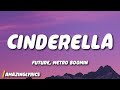 Future, Metro Boomin - Cinderella