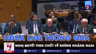 HĐBA LHQ thông qua nghị quyết then chốt về khủng hoảng Gaza - Tin thế giới - VNews