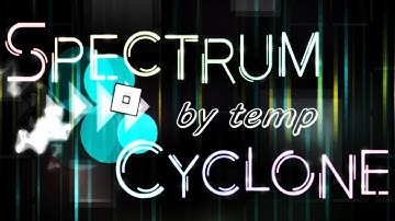 [NEW HARDEST] Spectrum Cyclone by Temp 100% (Extreme Demon) - Geometry Dash