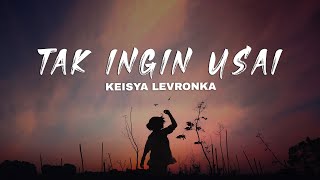 Keisya Levronka - Tak Ingin Usai (Lirik Lagu)