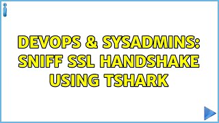 Celebrity DevOps & SysAdmins: Sniff SSL handshake using tshark (2 Solutions!!) Net Worth