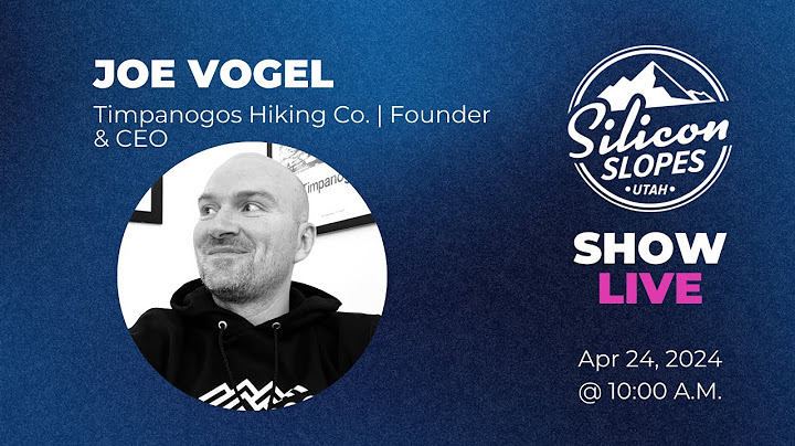 Telling Your Brand's Story | Joe Vogel's Journey, Founder & CEO of Timpanogos Hiking Co.