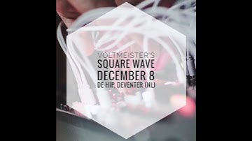 Voltmeister presents: SQUARE WAVE #6 (modular synth improv meet)