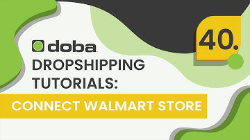 Doba Retailer Tutorials: Connect Your Walmart Store to Doba