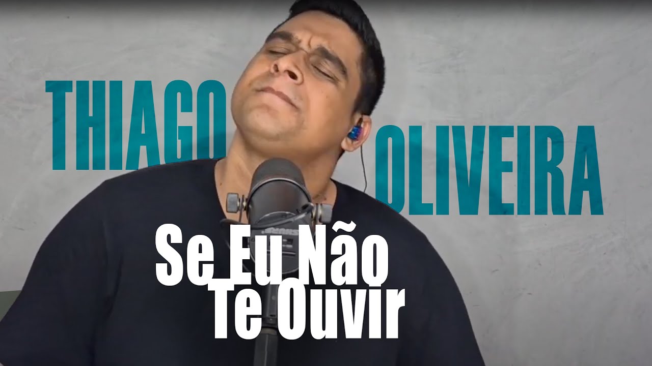 Se Eu Não Te Ouvir - Thiago Oliveira