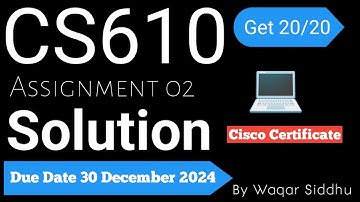 CS610 Assignment No.02 Fall 2024 100% Correct Complete Solution Cisco Certificate Waqar Siddhu