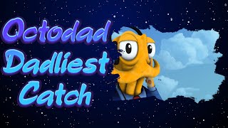 Octodad Dadliest Catch