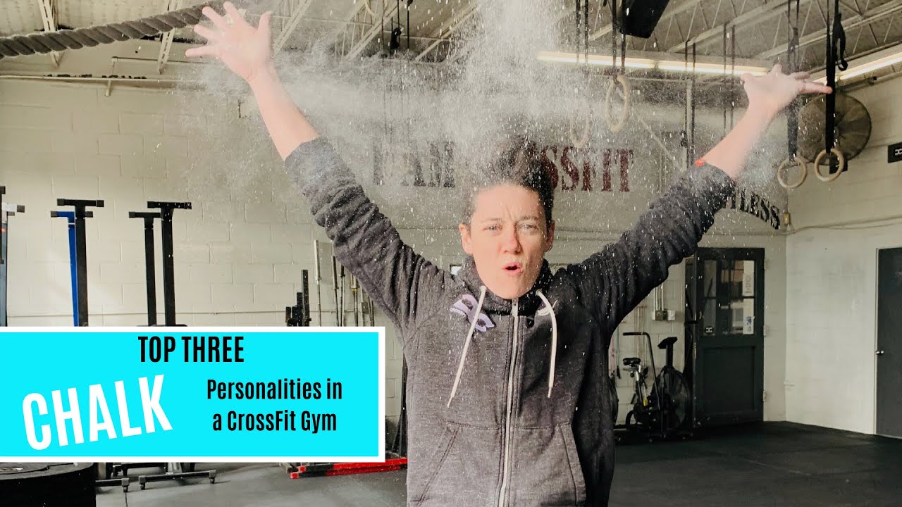Top Three CHALK Personalities You'll Find in a CrossFit Gym YouTube
