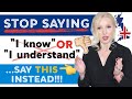 Understanding Alternatives to 'I Know' and 'I Understand'