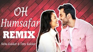 Presenting oh humsafar (remix) song by neha kakkar. new (bollywood)
romantic remix 2018. the has been sung kakkar and tony this is ...