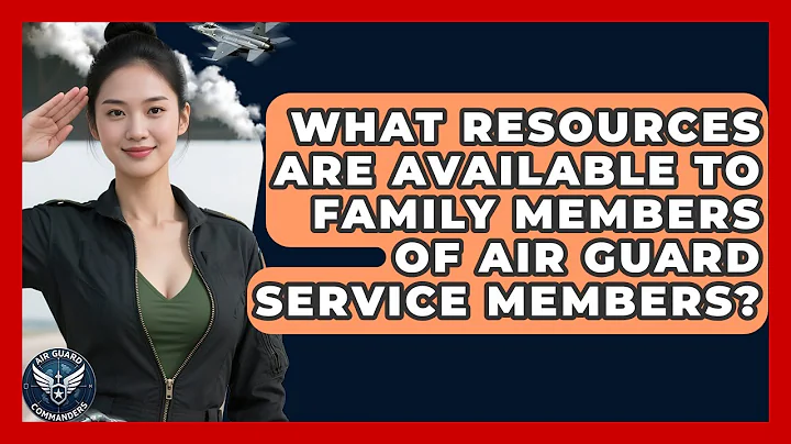 What Resources Are Available to Family Members of Air Guard Service Members? - Air Guard Commanders