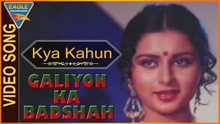 Galiyon Ka Badshah Hindi Movie || Kya Kahun Kya Naa Kahun Video Song || Eagle Hindi Movies