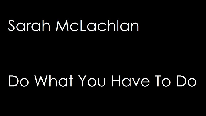 Sarah mclachlan do what you have to do lyrics