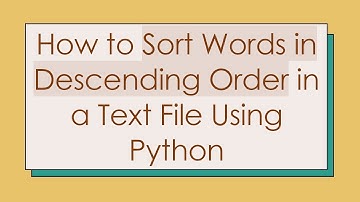 How to Sort Words in Descending Order in a Text File Using Python