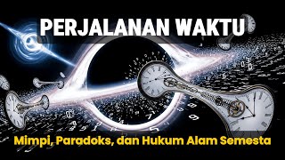 FAKTA WAKTU✨ MENGAPA PERJALANAN WAKTU SULIT DILAKUKAN (PENJELASAN ILMIAH YANG MENGEJUTKAN)