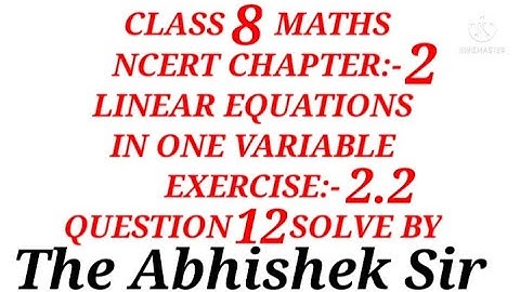 Ex. 2.2 Q:-12 Solve / Chapter 2 LINEAR EQUATIONS IN ONE VARIABLE/ Class 8 Maths / The Abhishek Sir.
