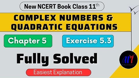 Chapter 5 Exercise 5.3 Complex Numbers ( Full Solved ) Class 11 Maths || NCERT Solutions