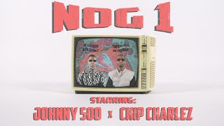 Johnny 500 & Chip Charlez - NOG 1