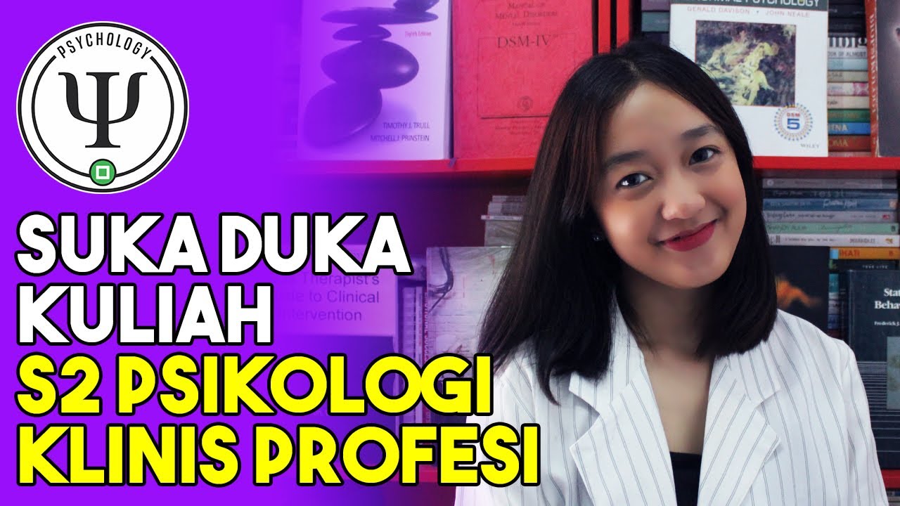 Suka Duka Kuliah S2 Psikologi Klinis Profesi - Youtube