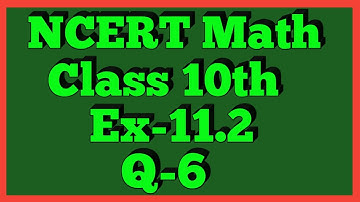 Ex-11.2 Q-6 | Chapter 11 | NCERT | Class 10th Math