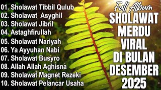KUMPULAN SHOLAWAT MERDU VIRAL TERBARU DI BULAN DESEMBER 2025 | SHOLAWAT JIBRIL PENARIK REZEKI,BUSYRO