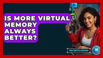 Is More Virtual Memory Always Better? - Your Computer Companion