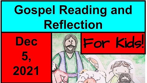 Gospel Reading and Reflection for Kids - December 5, 2021 - Luke 3:1-6