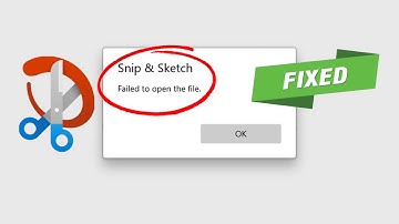 Fix Snip & Sketch Error Failed To Open The File On Windows 10
