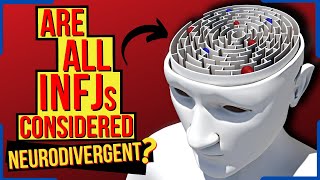 Are All INFJs Considered &#39;Neurodivergent&#39;?