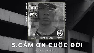 Zephyr aka Dr.JC - Cảm Ơn Cuộc Đời ( EP1/Album The Loop )