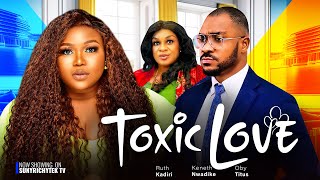 Toxic Love - Best Of Ruth Kadiri 2023 Ruth Kadiri Kenneth Nwadike Latest 2023 Nigerian Movies