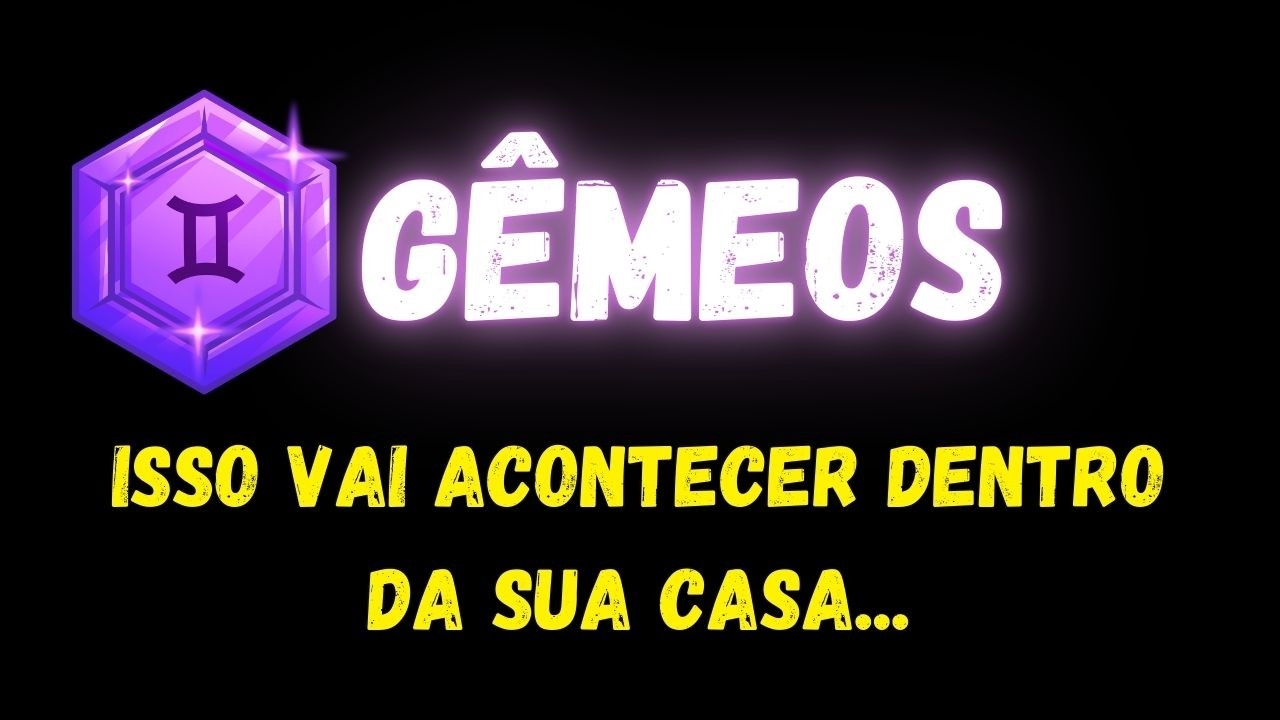 ♊️GÊMEOS🏠ISSO VAI ACONTECER DENTRO DA SUA CASA...