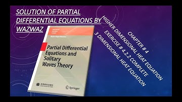 Solution of partial differential equations by wazwaz|exercise 4.2.2 Complete|3 D heat equation|