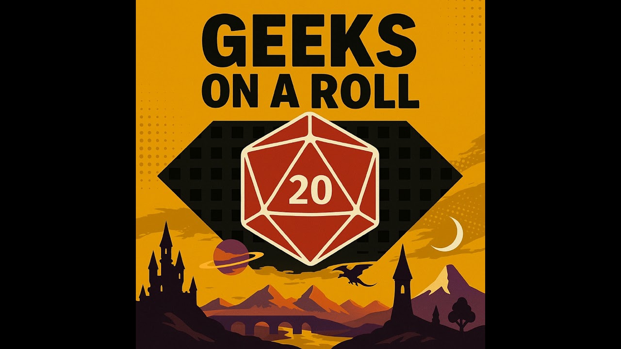 Geeks on a Roll: Corrupted Fantasy (Part 1)