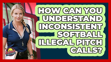 How Can You Understand Inconsistent Softball Illegal Pitch Calls? - Softball Basics and Beyond