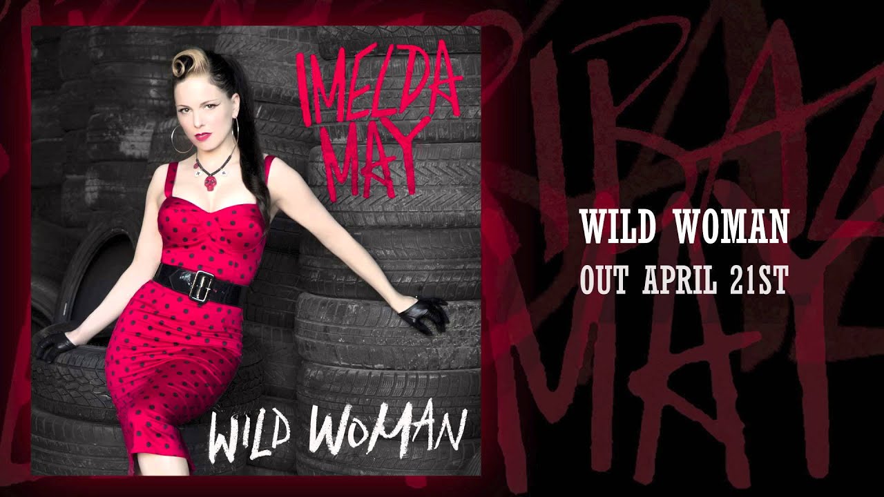 Imelda May - Wild Woman - The New Single Out April 21st!