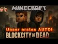 Minecraft | ⭐Blockcity of Dead #5⭐| Wir können AUTO fahren! 😍 | Gameplay German