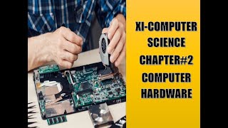 XI-Computer Science Chapter #2 (Computer Hardware)