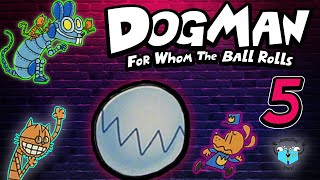 Attack of the Evil Balls - DOG MAN FOR WHOM THE BALL ROLLS - Part 5