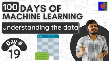 Understanding Your Data | Day 19 | 100 Days of Machine Learning